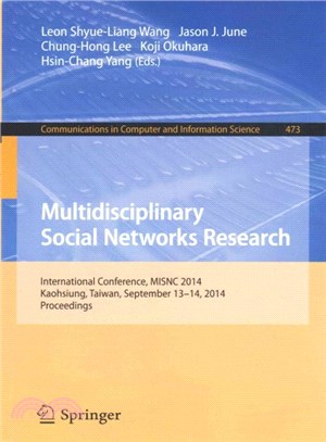 Multidisciplinary Social Networks Research ― International Conference, Misnc 2014, Kaohsiung, Taiwan, September 13-14, 2014. Proceedings