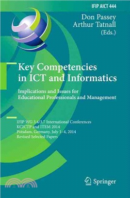 Key Competencies in Ict and Informatics ― Implications and Issues for Educational Professionals and Management, Ifip Wg 3.4/3.7 International Conferences, Kcictp and Item 2014, Potsdam, German