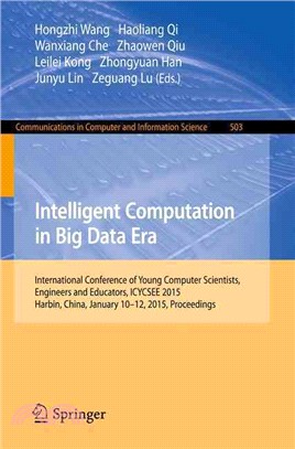 Intelligent Computation in Big Data Era ― International Conference of Young Computer Scientists, Engineers and Educators, Icycsee 2015, Harbin, China, January 10-12, 2015, Proceedings