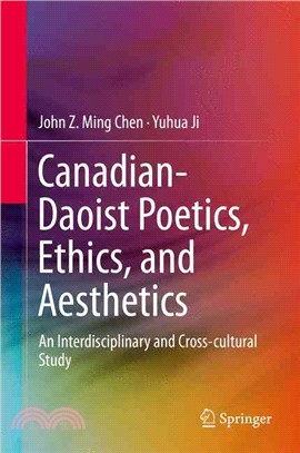 Canadian-daoist Poetics, Ethics, and Aesthetics ― An Interdisciplinary and Cross-cultural Study