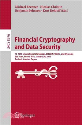 Financial Cryptography and Data Security ― Fc 2015 International Workshops, Bitcoin, Wahc, and Wearable, San Juan, Puerto Rico, January 30, 2015, Revised Selected Papers