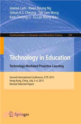 Technology in Education ― Technology-mediated Proactive Learning: Second International Conference, Icte 2015, Hong Kong, China, July 2-4, 2015, Revised Selected Papers