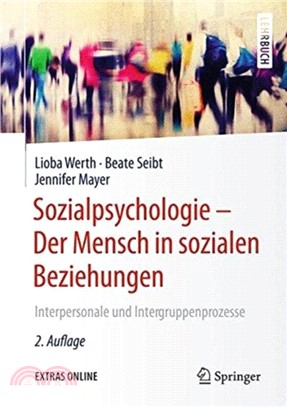 Sozialpsychologie - Der Mensch in sozialen Beziehungen：Interpersonale und Intergruppenprozesse
