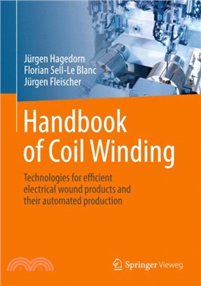 Handbook of Coil Winding：Technologies for efficient electrical wound products and their automated production