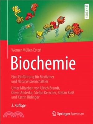 Biochemie：Eine Einfuhrung fur Mediziner und Naturwissenschaftler - Unter Mitarbeit von Ulrich Brandt, Oliver Anderka, Stefan Kerscher, Stefan Kie und Katrin Ridinger