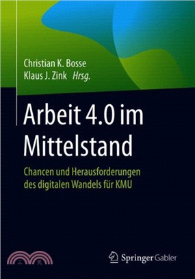 Arbeit 4.0 Im Mittelstand：Chancen Und Herausforderungen Des Digitalen Wandels Fur Kmu