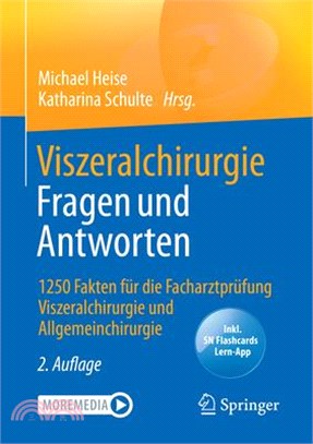 Viszeralchirurgie Fragen Und Antworten: 1250 Fakten Für Die Facharztprüfung Viszeralchirurgie Und Allgemeinchirurgie