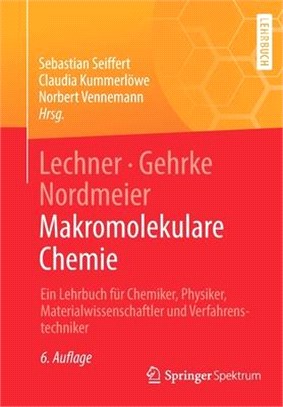 Lechner, Gehrke, Nordmeier - Makromolekulare Chemie: Ein Lehrbuch Für Chemiker, Physiker, Materialwissenschaftler Und Verfahrenstechniker