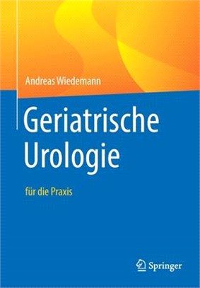 Geriatrische Urologie: Für Die Praxis