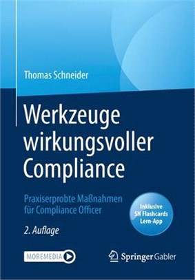 Werkzeuge Wirkungsvoller Compliance: Praxiserprobte Maßnahmen Für Compliance Officer