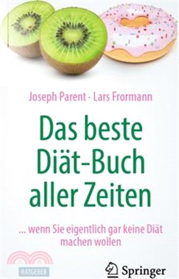 Das Beste Diät-Buch Aller Zeiten: ... Wenn Sie Eigentlich Gar Keine Diät Machen Wollen