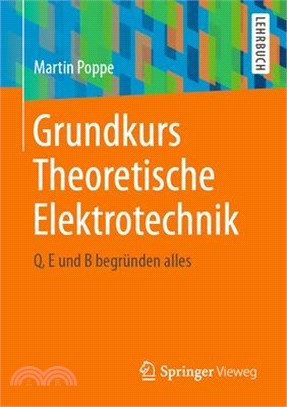 Grundkurs Theoretische Elektrotechnik: Q, E Und B Begründen Alles