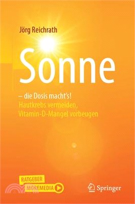 Sonne - Die Dosis Macht`s!: Hautkrebs Vermeiden, Vitamin-D-Mangel Vorbeugen