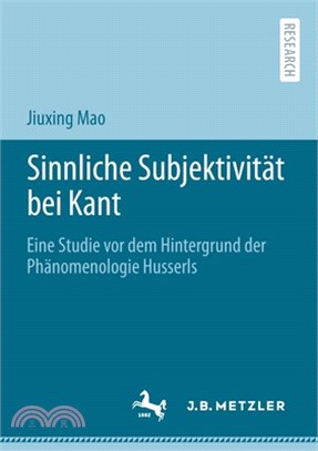 Sinnliche Subjektivität Bei Kant: Eine Studie VOR Dem Hintergrund Der Phänomenologie Husserls