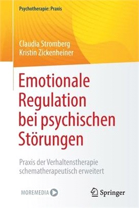 Emotionale Regulation Bei Psychischen Störungen: Praxis Der Verhaltenstherapie Schematherapeutisch Erweitert