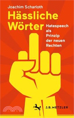 Hässliche Wörter: Hatespeech ALS Prinzip Der Neuen Rechten