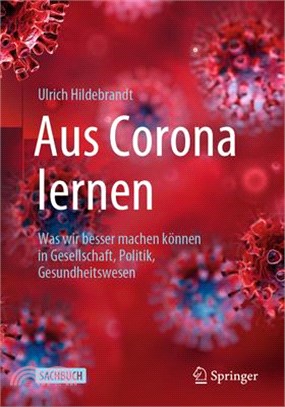 Aus Corona Lernen: Was Wir Besser Machen Können in Gesellschaft, Politik, Gesundheitswesen