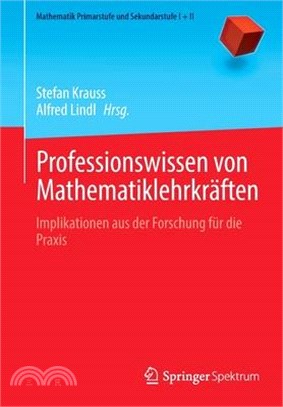 Professionswissen Von Mathematiklehrkräften: Implikationen Aus Der Forschung Für Die Praxis