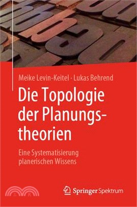 Die Topologie Der Planungstheorien: Eine Systematisierung Planerischen Wissens