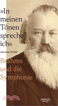 "In Meinen Tönen Spreche Ich": Brahms Und Die Symphonie