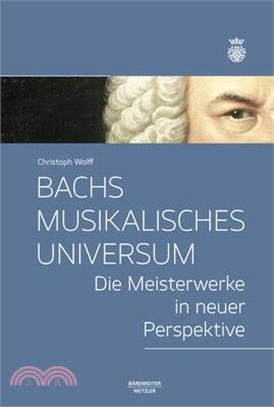 Bachs Musikalisches Universum: Die Meisterwerke in Neuer Perspektive