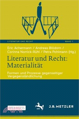 Literatur Und Recht: Materialität: Formen Und Prozesse Gegenseitiger Vergegenständlichung