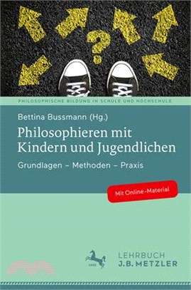 Philosophieren Mit Kindern Und Jugendlichen: Grundlagen - Methoden - Praxis