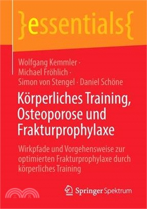 Körperliches Training, Osteoporose Und Frakturprophylaxe: Wirkpfade Und Vorgehensweise Zur Optimierten Frakturprophylaxe Durch Körperliches Training