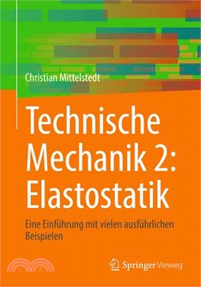 Technische Mechanik 2: Elastostatik: Eine Einführung Mit Vielen Ausführlichen Beispielen