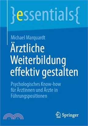 Ärztliche Weiterbildung Effektiv Gestalten: Psychologisches Know-How Für Ärztinnen Und Ärzte in Führungspositionen