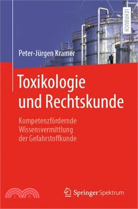 Toxikologie Und Rechtskunde: Kompetenzfördernde Wissensvermittlung Der Gefahrstoffkunde