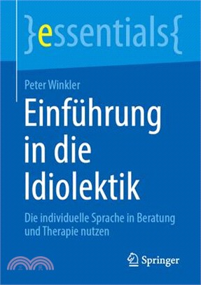 Einführung in Die Idiolektik: Die Individuelle Sprache in Beratung Und Therapie Nutzen