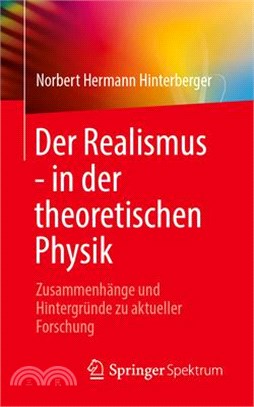 Der Realismus - In Der Theoretischen Physik: Zusammenhänge Und Hintergründe Zu Aktueller Forschung