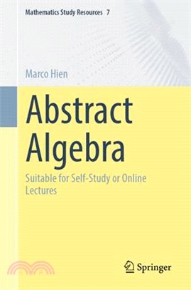 Abstract Algebra: Suitable for Self-Study or Online Lectures