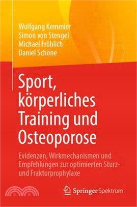 Sport, Körperliches Training Und Osteoporose: Evidenzen, Wirkmechanismen Und Empfehlungen Zur Optimierten Sturz- Und Frakturprophylaxe