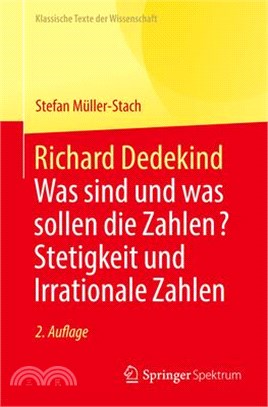 Richard Dedekind: Was Sind Und Was Sollen Die Zahlen? Stetigkeit Und Irrationale Zahlen