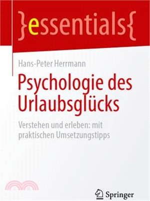 Psychologie Des Urlaubsglücks: Verstehen Und Erleben: Mit Praktischen Umsetzungstipps