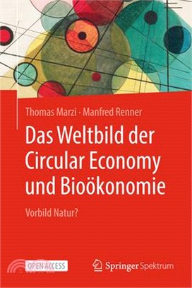 Das Weltbild Der Circular Economy Und Bioökonomie: Vorbild Natur?