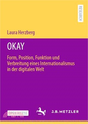 Okay: Form, Position, Funktion Und Verbreitung Eines Internationalismus in Der Digitalen Welt