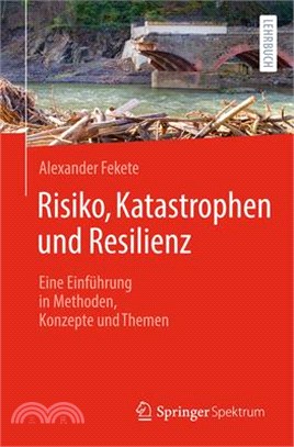 Risiko, Katastrophen Und Resilienz: Eine Einführung in Methoden, Konzepte Und Themen
