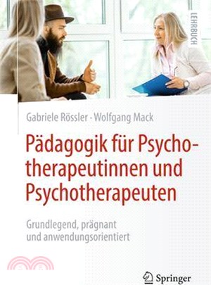 Pädagogik Für Psychotherapeutinnen Und Psychotherapeuten: Grundlegend, Prägnant Und Anwendungsorientiert