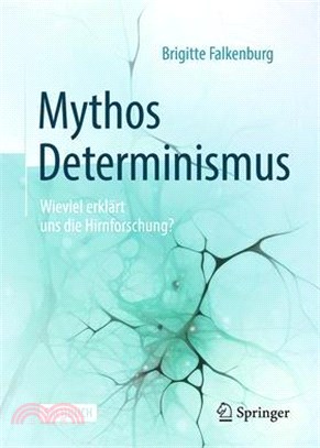 Mythos Determinismus: Wieviel Erklärt Uns Die Hirnforschung?