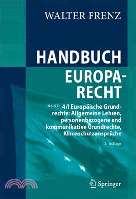 Handbuch Europarecht: Band 4/I Europäische Grundrechte: Allgemeine Lehren, Personenbezogene Und Kommunikative Grundrechte, Klimaschutzansprü