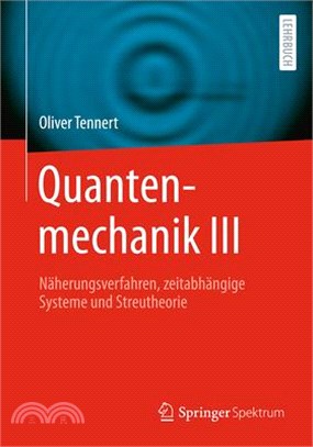 Quantenmechanik III: Näherungsverfahren, Zeitabhängige Systeme Und Streutheorie
