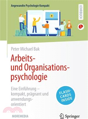 Arbeits- Und Organisationspsychologie: Eine Einführung - Kompakt, Prägnant Und Anwendungsorientiert