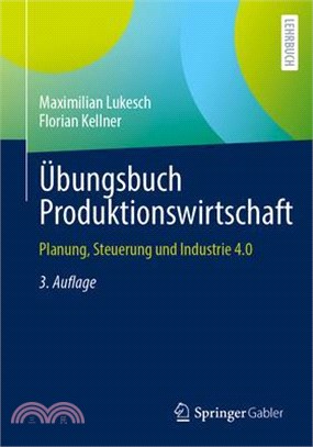 Übungsbuch Produktionswirtschaft: Planung, Steuerung Und Industrie 4.0