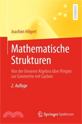 Mathematische Strukturen: Von Der Linearen Algebra Über Ringen Zur Geometrie Mit Garben