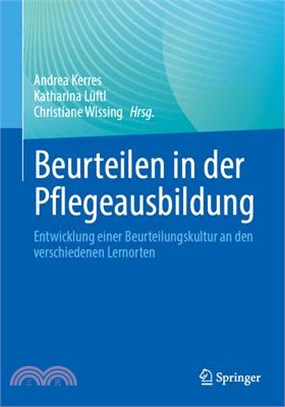 Beurteilen in Der Pflegeausbildung: Entwicklung Einer Beurteilungskultur an Den Verschiedenen Lernorten