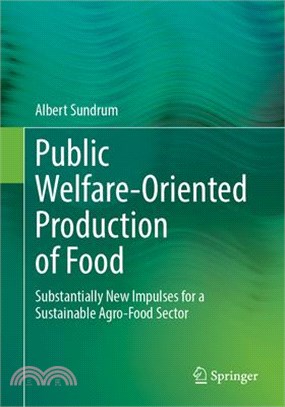 Public Welfare-Oriented Production of Food: Substantially New Impulses for a Sustainable Agro-Food Sector