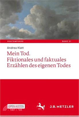 Mein Tod. Fiktionales Und Faktuales Erzählen Des Eigenen Todes